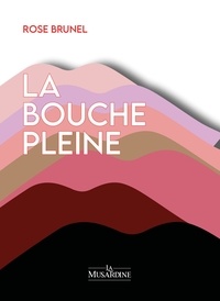 Rose Brunel - La bouche pleine.