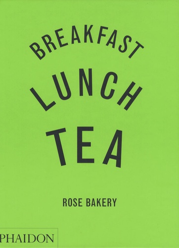 Rose Carrarini - Breakfast, Lunch, Tea - Le nombreux petits plats de Rose Bakery.