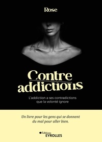  Rose - Contre-addictions - L'addiction a ses contradictions que la volonté ignore.
