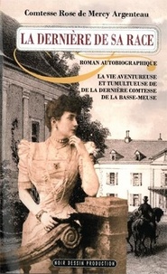 Rose de mercy argenteau Comtesse - Dernière de sa race (La) - La vie aventureuse et tumultueuse de la dernière comtesse de la Basse-Meuse.