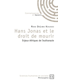 Rose DeLima Kouassi - Hans Jonas et le droit de mourir - Enjeux éthiques de l'euthanasie.