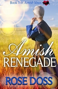  Rose Doss - Amish Renegade - Amish Vows, #1.
