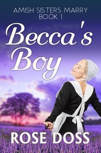  Rose Doss - Becca's Boy - Amish Sisters Marry, #1.