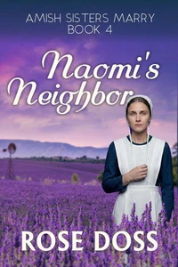 Naomi's Neighbor (Amish Sisters Marry, Bk 4)