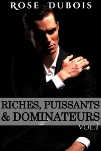 Rose Dubois - Riches, Puissants &amp; Dominateurs - Riches, Puissants &amp; Dominateurs, #1.