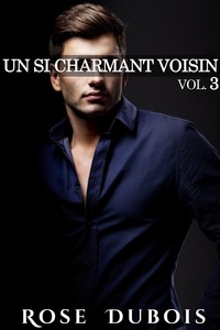  Rose Dubois - Un Si Charmant Voisin (Vol. 3) - Un Si Charmant Voisin, #3.