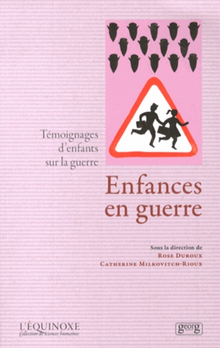 Rose Duroux et Catherine Milkovitch-Rioux - Enfances en guerre - Témoignages d'enfants sur la guerre.