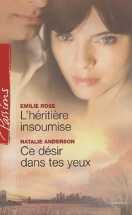 L'héritière insoumise ; Ce désir dans tes yeux