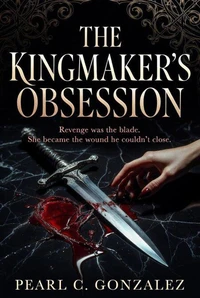 The Kingmaker’s Obsession
