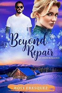  Rose Fresquez - Beyond Repair - Romance in the Rockies, #3.