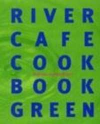 Rose Gray et Ruth Rogers - River Cafe Cook Book Green.