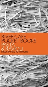 Rose Gray et Ruth Rogers - River Cafe Pocket Books: Pasta and Ravioli.