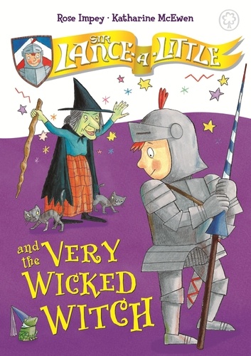 Sir Lance-a-Little and the Very Wicked Witch. Book 6