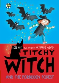Rose Impey et Katharine McEwen - Titchy Witch and the Forbidden Forest.