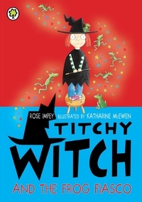 Rose Impey et Katharine McEwen - Titchy Witch And The Frog Fiasco.