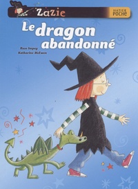 Rose Impey et Katharine McEwen - Zazie sorcière  : Le dragon abandonné.