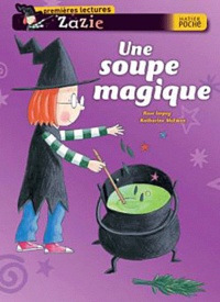 Rose Impey et Katharine McEwen - Zazie  : Une soupe magique.