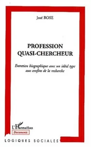 Profession quasi-chercheur. Entretien biographique avec un idéal type aux confins de la recherche