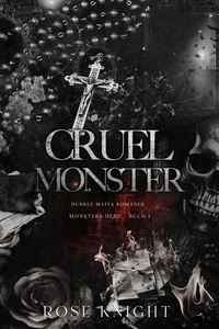  Rose Knight - Cruel Monster: Dunkle Mafia Romanze - MONSTERS HERZ, #1.