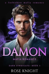  Rose Knight - Damon: Mafia Romance - Dark Syndicate, #3.