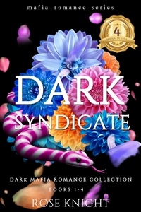  Rose Knight - Dark Syndicate: A Dark Mafia Collection.