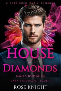  Rose Knight - House of Diamonds: Mafia Romance - Dark Syndicate, #4.