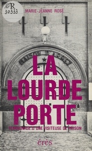  Rose - La Lourde porte - Témoignage d'une visiteuse de prison.