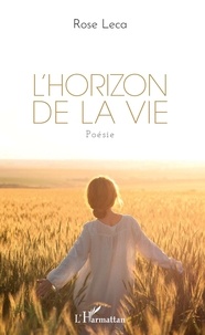 Rose Leca - L'Horizon de la vie.