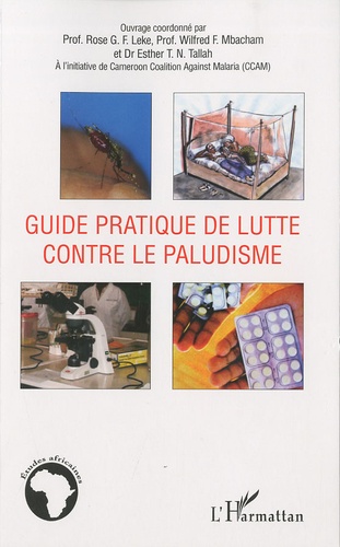 Rose Leke et Wilfried F. Mbacham - Guide pratique de lutte contre le paludisme.