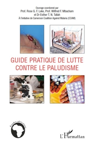 Rose Leke et Wilfried F. Mbacham - Guide pratique de lutte contre le paludisme.