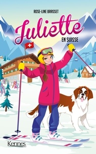 Rose-Line Brasset - Juliette Tome 16 : Juliette en Suisse.
