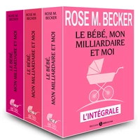 Le bébé, mon milliardaire et moi (L'intégrale)