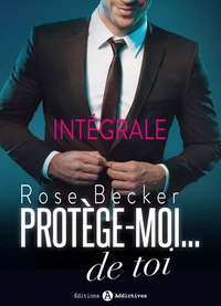 Protège-moi. de toi (l'intégrale)