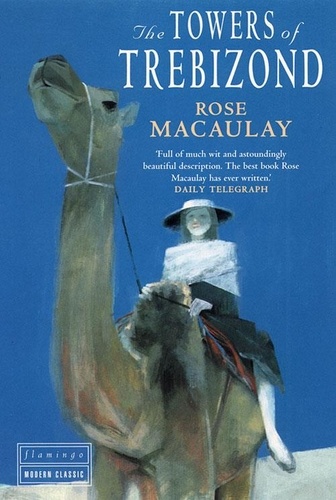 Rose Macaulay - The Towers of Trebizond.