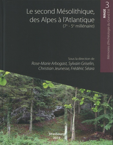 Le second Mésolithique, des Alpes à l'Atlantique (7e - 5e millénaire). Table ronde internationale : Strasbourg, les 3 et 4 novembre 2015. Avec un complément