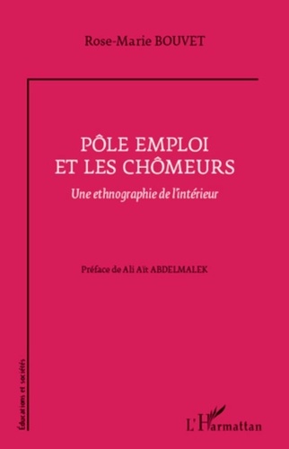 Rose-Marie Bouvet - Pôle emploi et les chômeurs - Une ethnographie de l'intérieur.