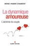 Rose-Marie Charest - La dynamique amoureuse - L'alchimie du couple.