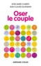 Rose-Marie Charest et Jean-Claude Kaufmann - Oser le couple.