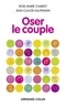 Rose-Marie Charest et Jean-Claude Kaufmann - Oser le couple.