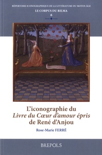 Rose-Marie Ferré - L’iconographie du Livre du Coeur d’amour épris de René d’Anjou.