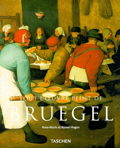 Rose-Marie Hagen et Rainer Hagen - Pieter Bruegel L'Ancien Vers 1525-1569. Paysans, Fous Et Demons.