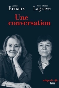 Rose-Marie Lagrave et Annie Ernaux - Une conversation.