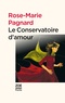 Rose-Marie Pagnard - Le Conservatoire d'amour.