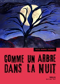 Rose-Marie Thénin - Comme un arbre dans la nuit.