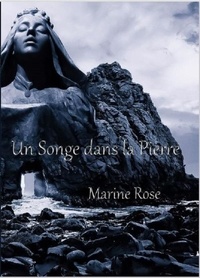 Rose Marine - Un Songe dans la Pierre.