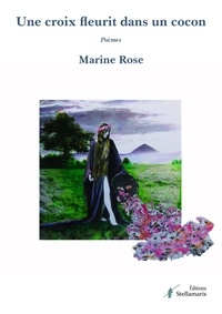 Rose Marine - Une croix fleurit dans un cocon.