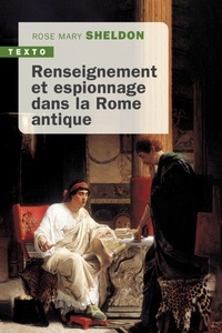 Rose Mary Sheldon - Renseignement et espionnage dans la Rome antique.