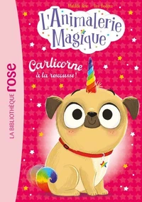 L'Animalerie magique, Tome 01 - Carlicorne à la rescousse !