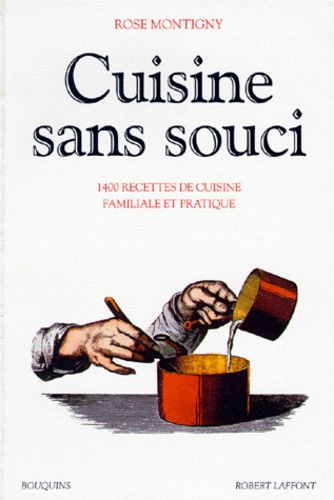 Rose Montigny - Cuisine sans souci - 1400 recettes de cuisine familiale et pratique.