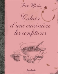 Rose Morin - Cahier d'une cuisinière : les confitures.